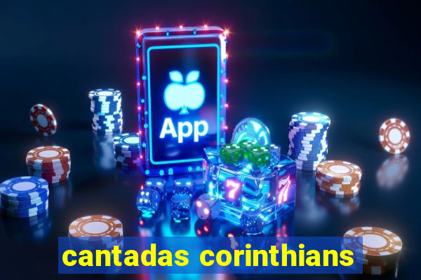 cantadas corinthians